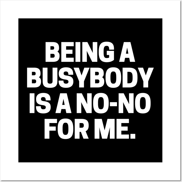 Being a busybody is a no-no for me. Wall Art by mksjr